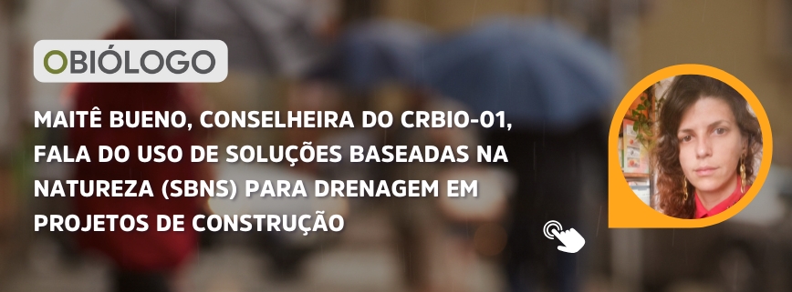 Maitê Bueno, conselheira do CRBio-01, fala do uso de soluções baseadas na natureza (SBNs) para drenagem em projetos de construção
